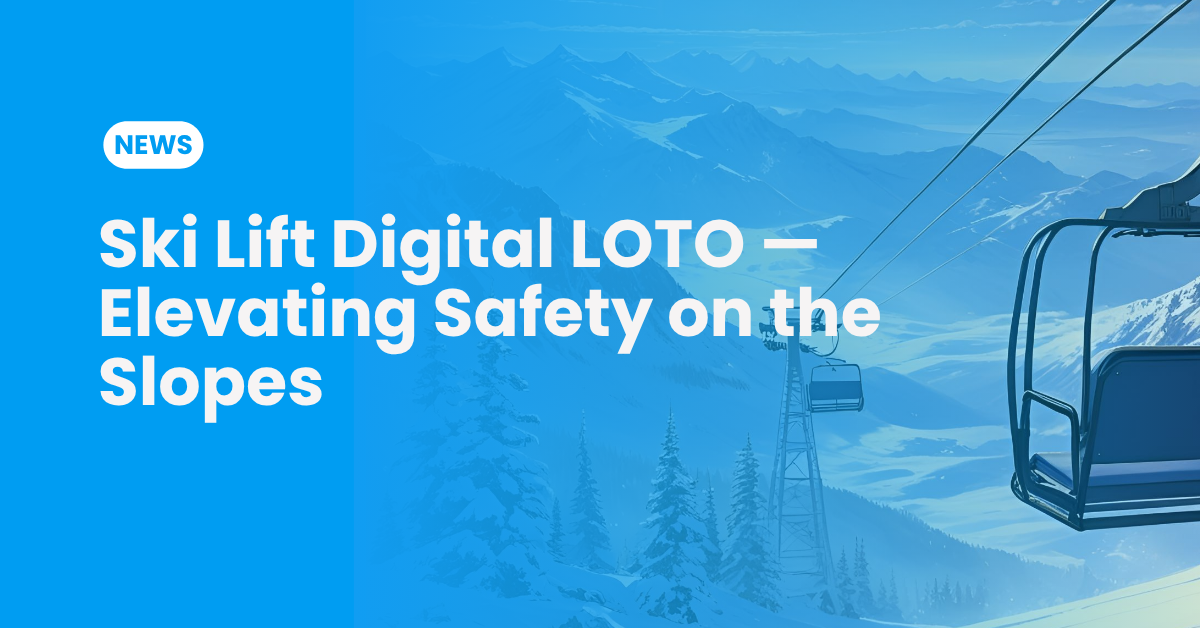 Ski Lift Digital LOTO — Elevating Safety on the Slopes